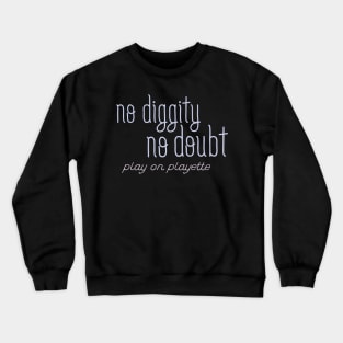 No diggity, no doubt Crewneck Sweatshirt